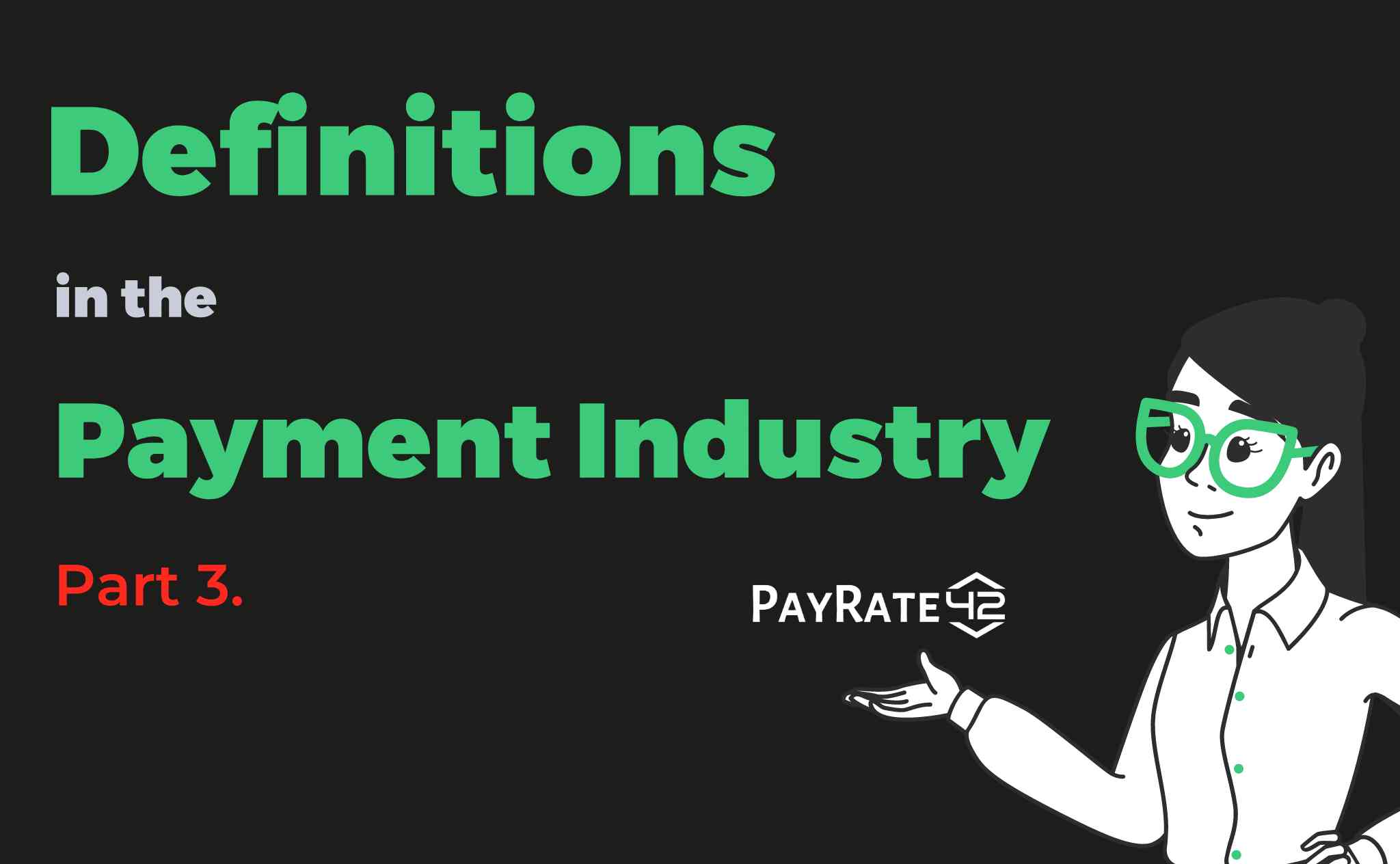 The Most Important Keywords In The Payment Industry Part 3. | PayRate42